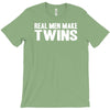 real men make twins T-Shirt