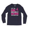 all this girl cares about is soccer and like maybe 3 people Long Sleeve Shirts