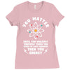 You Matter Unless You Multiply Yourself by the Speed of Light Squared. Ladies Fitted T-Shirt