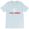 it all starts T-Shirt