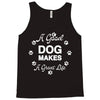 a good dog makes a great life Tank Top