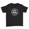quit playing with your dinghy Youth Tee
