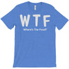 wtf where's the food T-Shirt