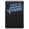 radical dude! iPad Mini
