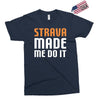 strava made me do it Exclusive T-shirt