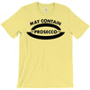 may contain prosecco T-Shirt