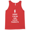 keep calm and love parrots Tank Top