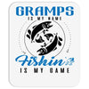Gramps is my Name Fishing Is My Game Mousepad