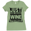 Just One More Wine I Promise Ladies Fitted T-Shirt