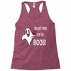 im here for the boos Racerback Tank