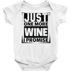 Just One More Wine I Promise Baby Onesie