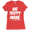 we trippy mane Ladies Fitted T-Shirt