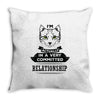 I Am Cat Actually In A Very Commited Relationship Throw Pillow