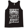 This Guy Is Taken By A Super Sexy August Girlfriend Tank Top