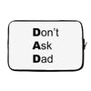 don't ask dad Laptop sleeve