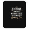 drinking can cause memory loss Mousepad