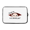 Excuse Me is it January yet? Baby Boy Laptop sleeve