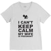 i can't keep calm my wife is pregnant V-Neck Tee