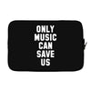 only music can save us Laptop sleeve
