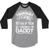 Fishing Daddy 3/4 Sleeve Shirt