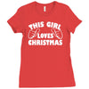 this girl loves christmas funny Ladies Fitted T-Shirt
