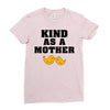 Kind As A Mother Ladies Fitted T-Shirt