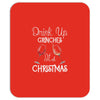 drink up grinches it's christmas Mousepad