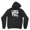 i can't with yall Unisex Hoodie