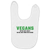 Vegans We're Not Crazy We're Just From The Future Baby Bibs