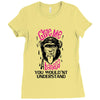 Give Me A Banana You Wouldn't Understand Ladies Fitted T-Shirt