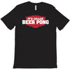 it's called beer pong T-Shirt