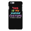 This Is My Human Costume I'm Really a Unicorn iPhone 6 Plus/6s Plus Case