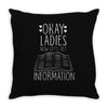 okay ladies now let's get information Throw Pillow