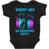 where are we dropping boys Baby Bodysuit