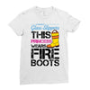 Forget Glass Slippers This Princess Wears Fire Boots Ladies Fitted T-Shirt