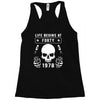 Life Begins at Forty 1978 the Birth of Legends Racerback Tank
