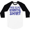 This Is My Hunting Shirt 3/4 Sleeve Shirt