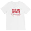 there's no crying in baseball V-Neck Tee