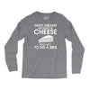 sweet dreams are made of cheese Long Sleeve Shirts
