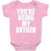 you're using my oxygen Baby Onesie