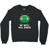 He Will Kill Again Crewneck Sweatshirt