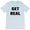 get real T-Shirt