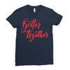 better together 2 Ladies Fitted T-Shirt