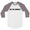 are you kidding 3/4 Sleeve Shirt