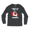 There Is No Cant In Canada Long Sleeve Shirts