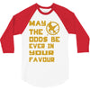 MAY THE ODDS BE EVER IN YOUR FAVOUR 3/4 Sleeve Shirt