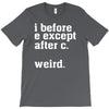 i before e except after c T-Shirt