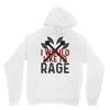 I WOULD LIKE TO RAGE Unisex Hoodie