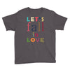 let's fall in love Youth Tee