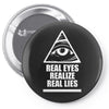 real eyes realize real eyes illuminati Pin-back button